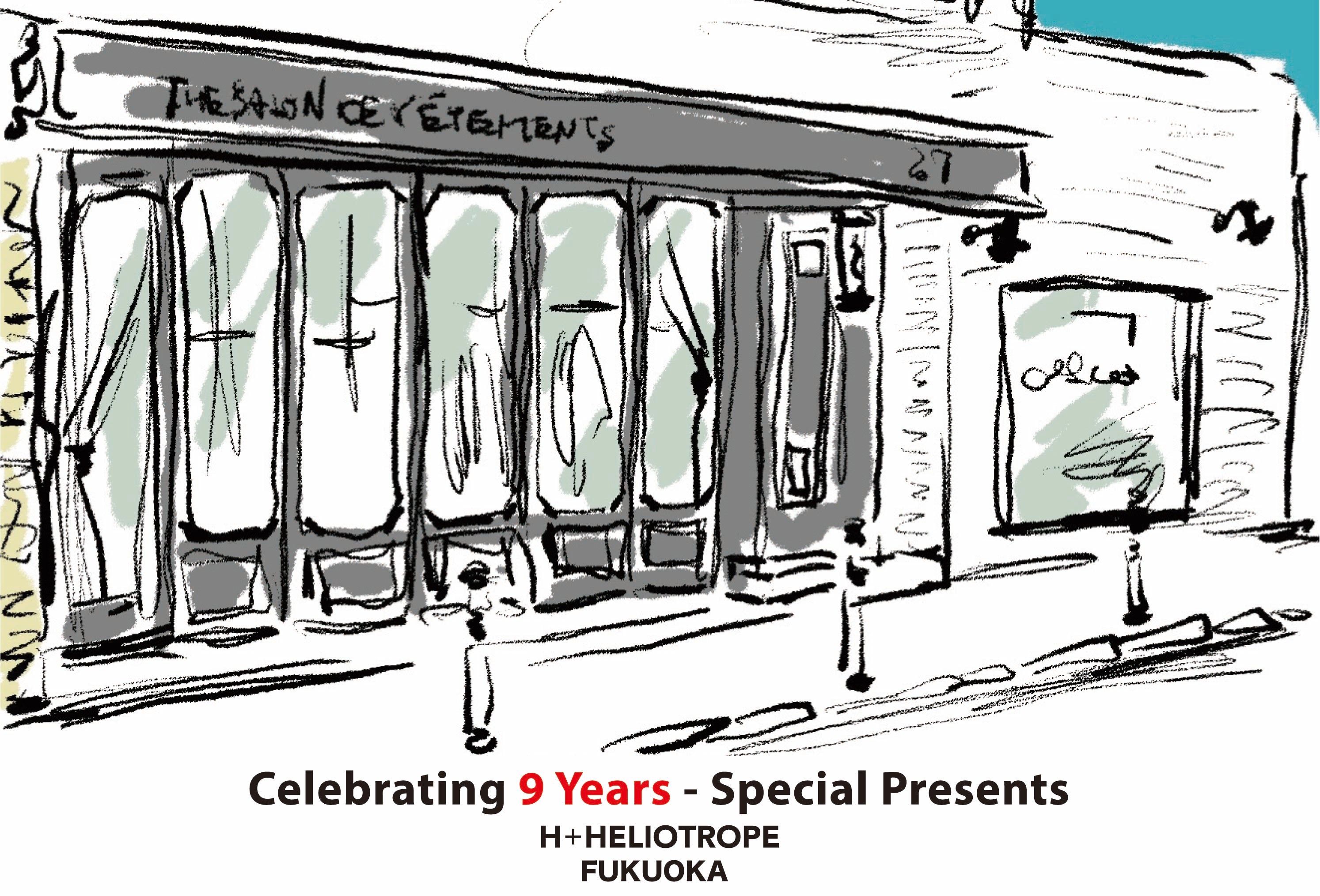 Celebrating 9Years - Special Presents@H+HELIOTROPE福岡