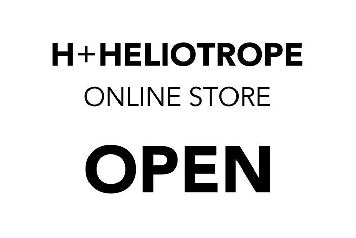 H+ HELIOTROPE ONLINE STORE NEW OPEN!