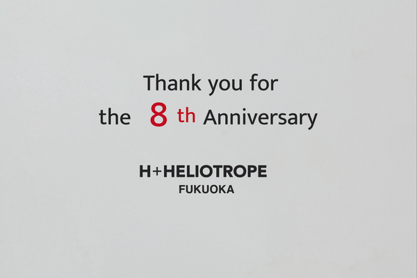 Thank you for the 8th Anniversary ＠H+HELIOTROPE福岡店