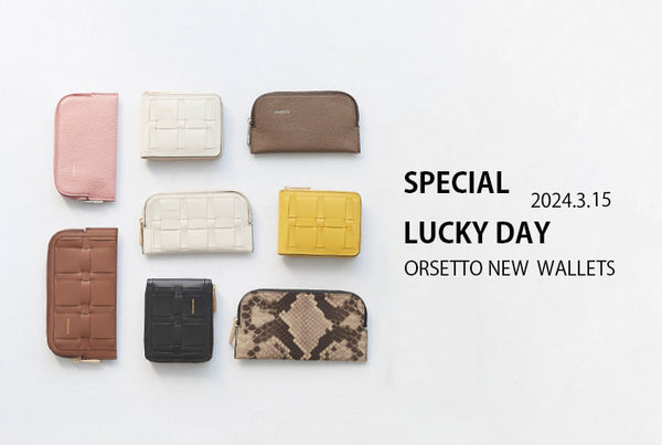「SPECIAL LUCKY DAY」-ORSETTO NEW WALLETS-